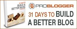 31 days to better blog problogger 31 days to better blog problogger