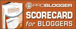 scorecard for bloggers problogger scorecard for bloggers problogger